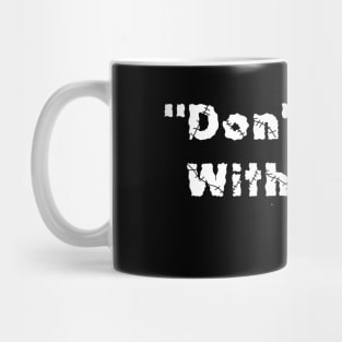 Don't mess with Me Nancy Pelosi Mug